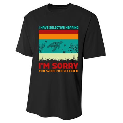 I Have Selective Hearing Im Sorry You Were Not Selected Performance Sprint T-Shirt