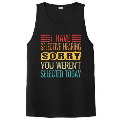 I Have Selective Hearing You Werent Selected Today Funny PosiCharge Competitor Tank