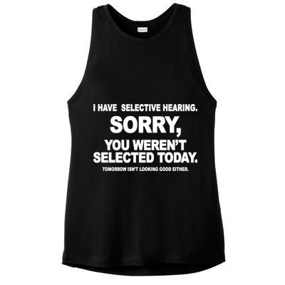 I Have Selective Hearing You Werent Selected Today Funny Ladies PosiCharge Tri-Blend Wicking Tank