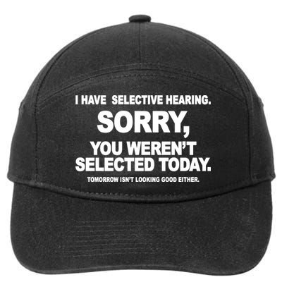 I Have Selective Hearing You Werent Selected Today Funny 7-Panel Snapback Hat