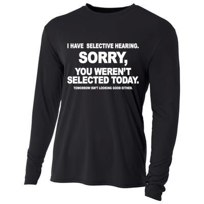 I Have Selective Hearing You Werent Selected Today Funny Cooling Performance Long Sleeve Crew
