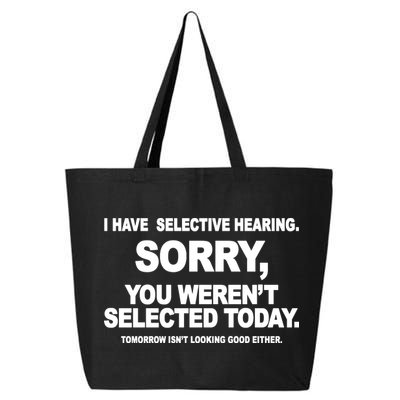 I Have Selective Hearing You Werent Selected Today Funny 25L Jumbo Tote