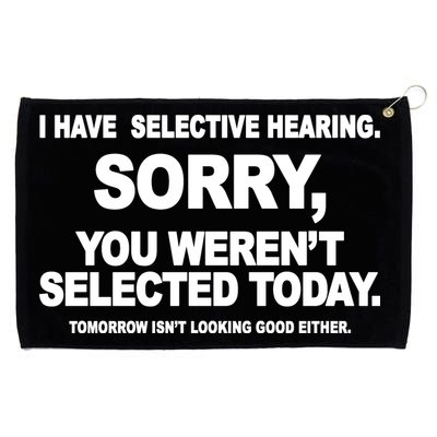 I Have Selective Hearing You Werent Selected Today Funny Grommeted Golf Towel
