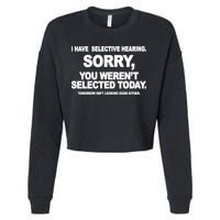 I Have Selective Hearing You Werent Selected Today Funny Cropped Pullover Crew
