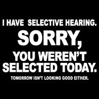 I Have Selective Hearing You Werent Selected Today Funny Wool Snapback Cap