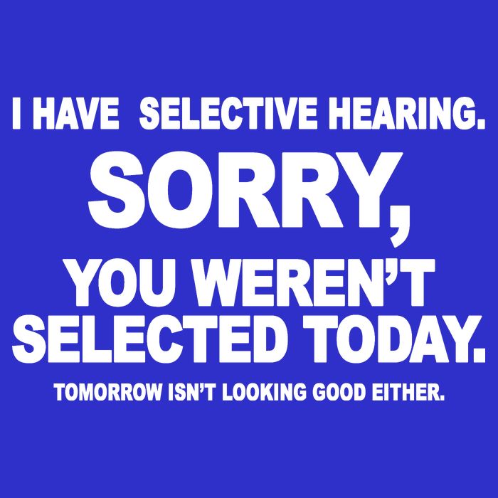 I Have Selective Hearing You Werent Selected Today Funny Apron