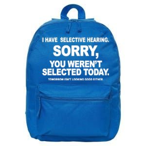 I Have Selective Hearing You Werent Selected Today Funny 16 in Basic Backpack