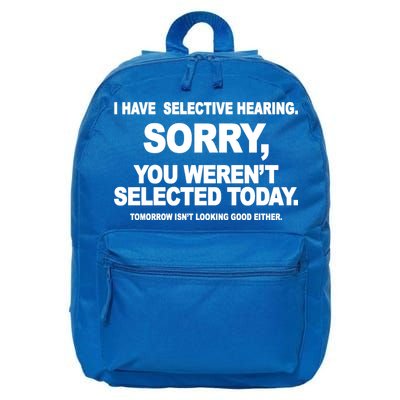 I Have Selective Hearing You Werent Selected Today Funny 16 in Basic Backpack