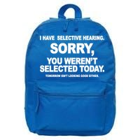 I Have Selective Hearing You Werent Selected Today Funny 16 in Basic Backpack