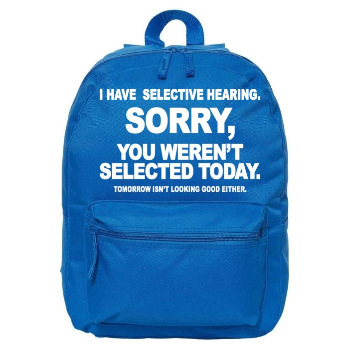 I Have Selective Hearing You Werent Selected Today Funny 16 in Basic Backpack