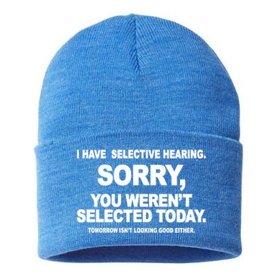 I Have Selective Hearing You Werent Selected Today Funny Sustainable Knit Beanie
