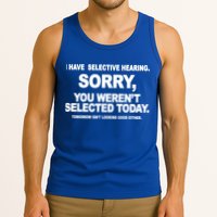 I Have Selective Hearing You Werent Selected Today Funny Tank Top