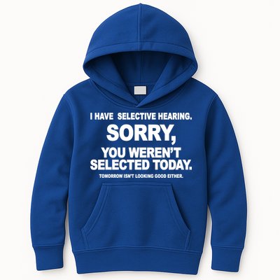 I Have Selective Hearing You Werent Selected Today Funny Kids Hoodie