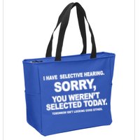 I Have Selective Hearing You Werent Selected Today Funny Zip Tote Bag