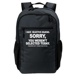 I Have Selective Hearing You Werent Selected Today Funny Daily Commute Backpack