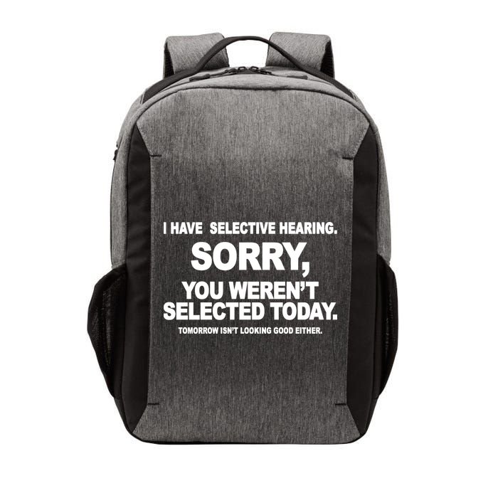 I Have Selective Hearing You Werent Selected Today Funny Vector Backpack