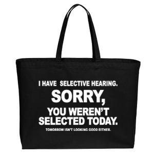 I Have Selective Hearing You Werent Selected Today Funny Cotton Canvas Jumbo Tote