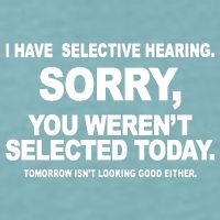 I Have Selective Hearing You Werent Selected Today Funny Sueded Cloud Jersey T-Shirt