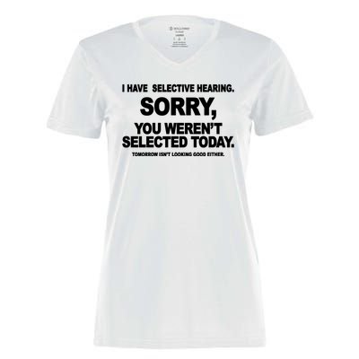 I Have Selective Hearing You Werent Selected Today Funny Women's Momentum V-Neck T-Shirt