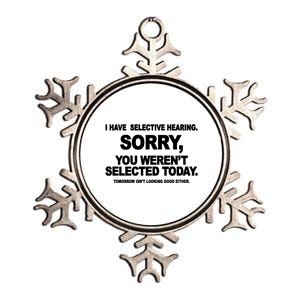 I Have Selective Hearing You Werent Selected Today Funny Metallic Star Ornament