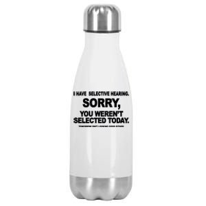 I Have Selective Hearing You Werent Selected Today Funny Stainless Steel Insulated Water Bottle