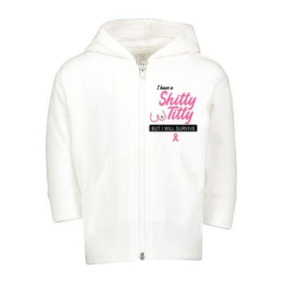 I Have Shitty Titty But I Will Survive Toddler Zip Fleece Hoodie