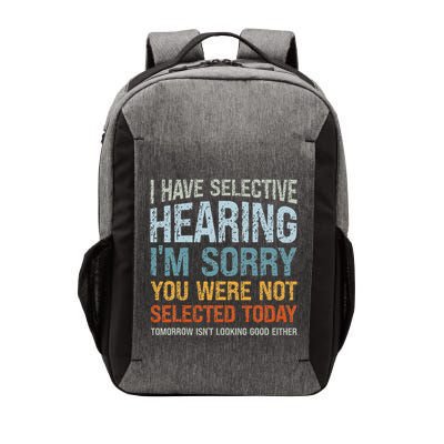 I Have Selective Hearing IM Sorry You Were Not Selected Vector Backpack