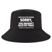 I Have Selective Hearing You WerenT Selected Cool Comfort Performance Bucket Hat