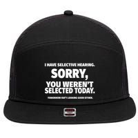 I Have Selective Hearing You WerenT Selected 7 Panel Mesh Trucker Snapback Hat
