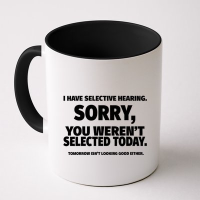 I Have Selective Hearing You WerenT Selected Mug