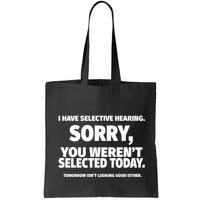 I Have Selective Hearing You WerenT Selected Bag
