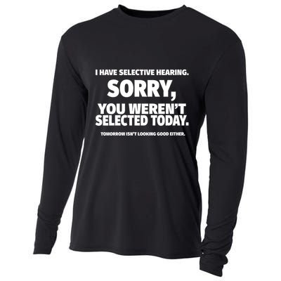 I Have Selective Hearing You WerenT Selected Cooling Performance Long Sleeve Crew