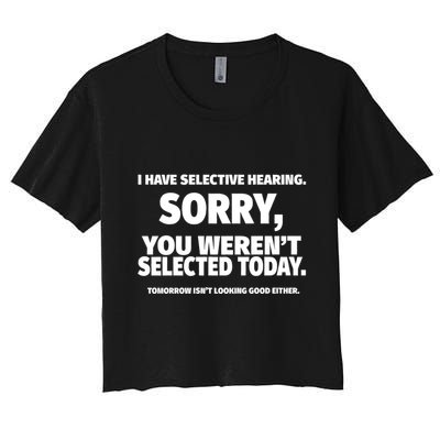 I Have Selective Hearing You WerenT Selected Crop Top