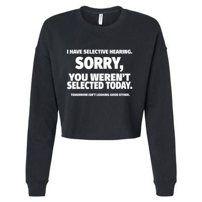 I Have Selective Hearing You WerenT Selected Cropped Pullover Crew
