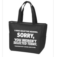 I Have Selective Hearing You WerenT Selected Zip Tote Bag