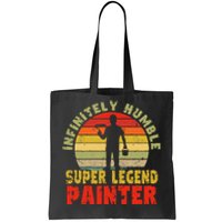 Infinitely Humble Super Legend Painter for handy and pros Tote Bag