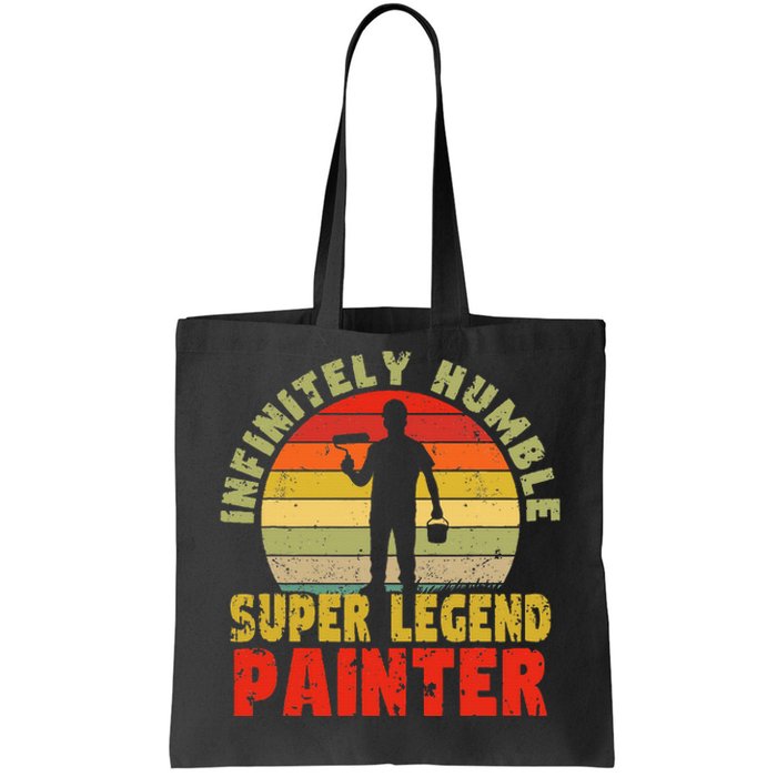 Infinitely Humble Super Legend Painter for handy and pros Tote Bag