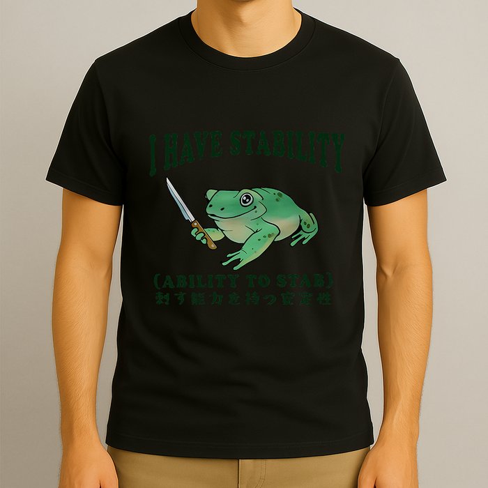 I Have Stability Ability To Stab Funny Frog T-Shirt