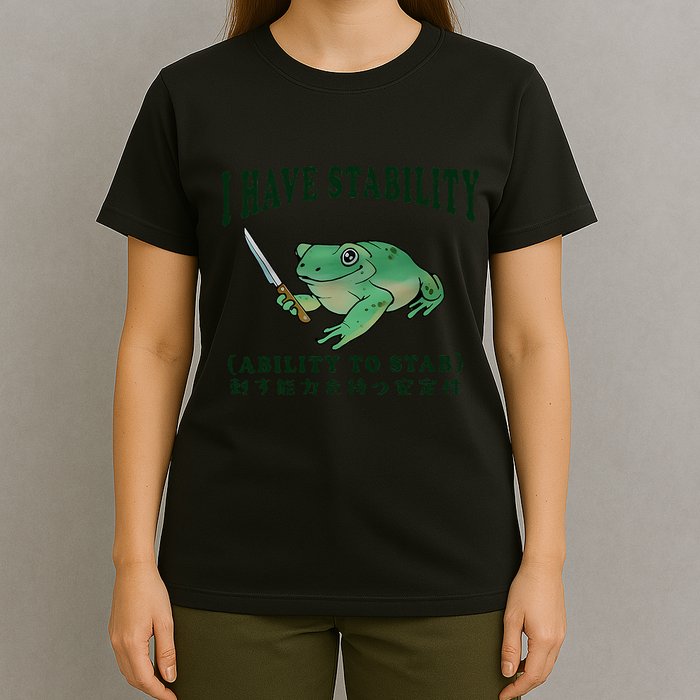I Have Stability Ability To Stab Funny Frog T-Shirt