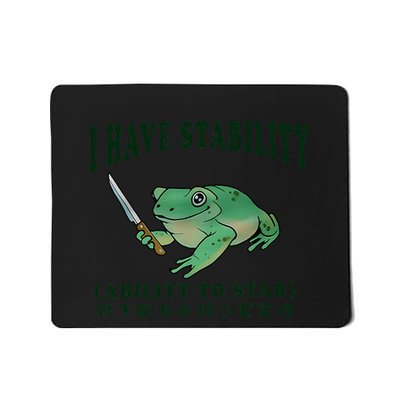 I Have Stability Ability To Stab Funny Frog Mousepad