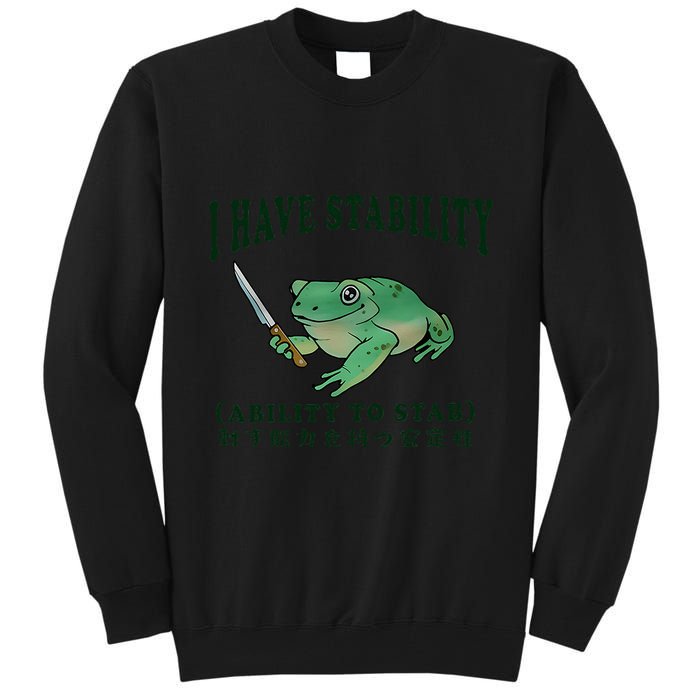 I Have Stability Ability To Stab Funny Frog Tall Sweatshirt