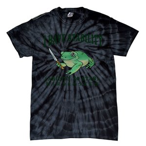 I Have Stability Ability To Stab Funny Frog Tie-Dye T-Shirt