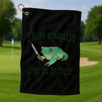 I Have Stability Ability To Stab Funny Frog Golf Towel