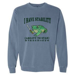 I Have Stability Ability To Stab Funny Frog Garment-Dyed Sweatshirt