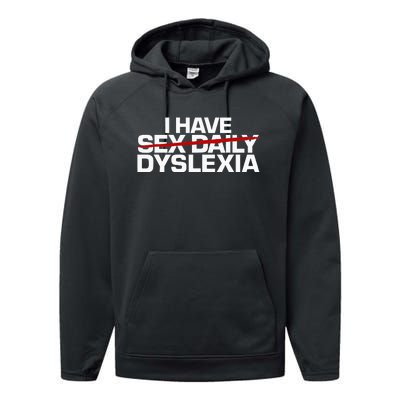 I Have Sex Daily Funny Dyslexia Performance Fleece Hoodie