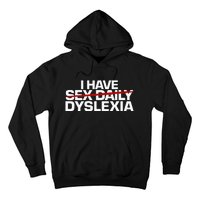 I Have Sex Daily Funny Dyslexia Hoodie