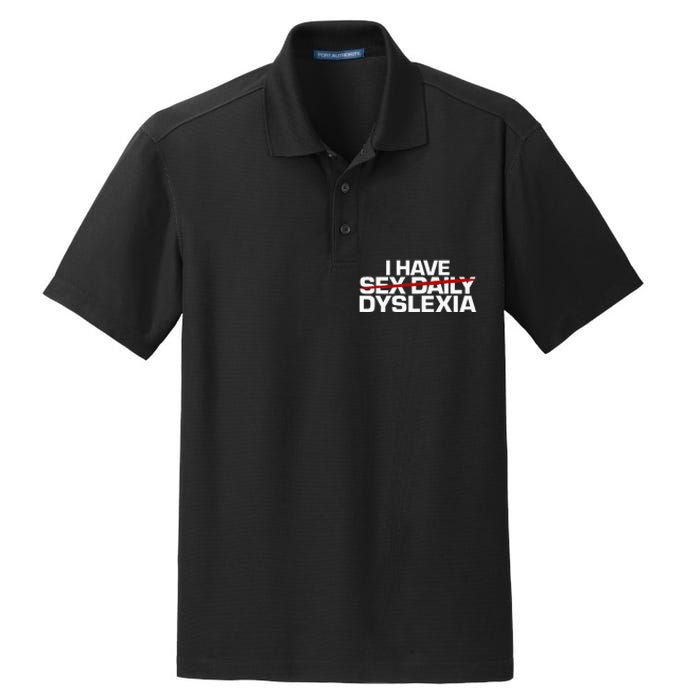 I Have Sex Daily Funny Dyslexia Dry Zone Grid Polo