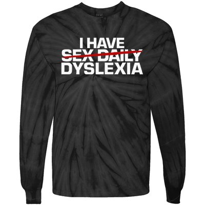 I Have Sex Daily Funny Dyslexia Tie-Dye Long Sleeve Shirt