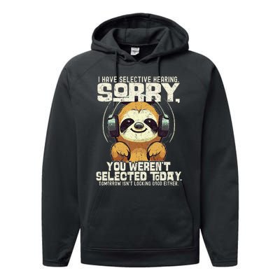 I Have Selective Hearing You Werent Selected Performance Fleece Hoodie