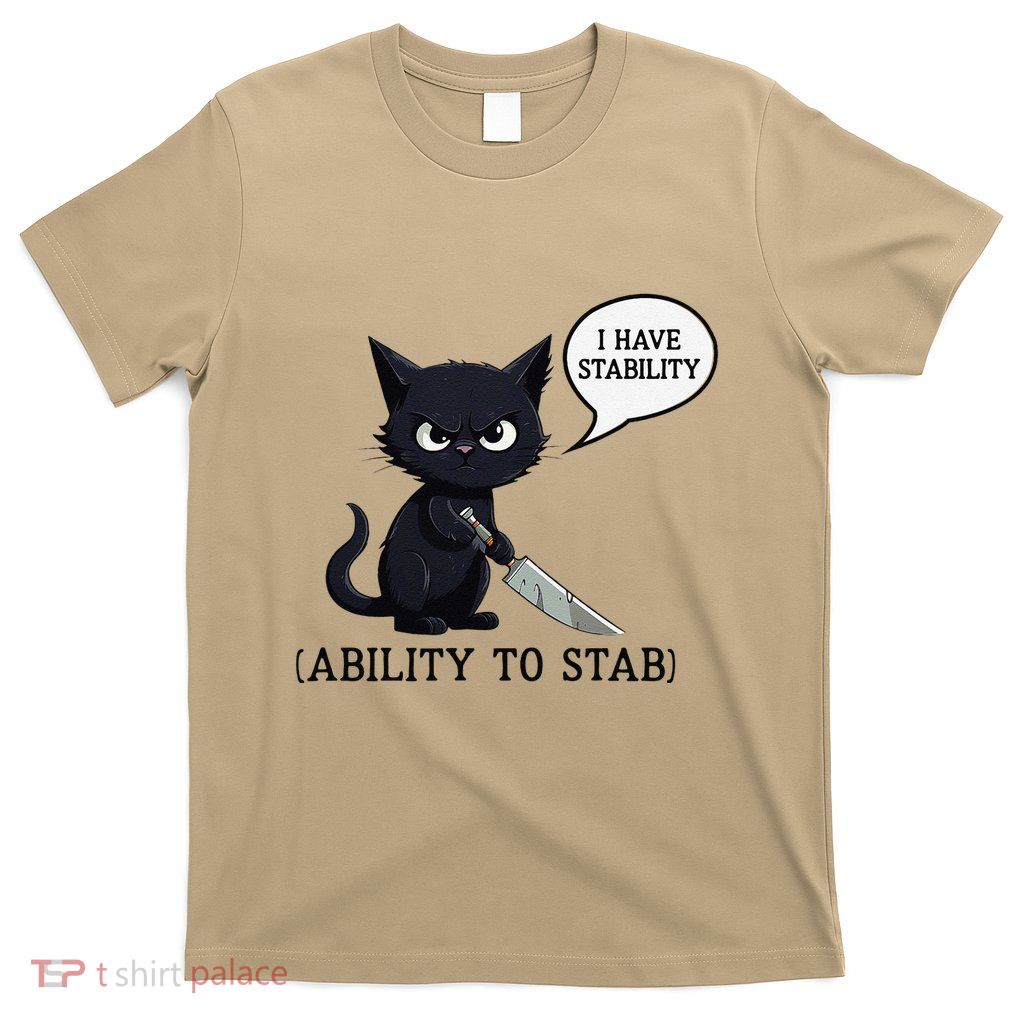 I Have Stability Ability To Stab Funny Black Cat Lover T-Shirt
